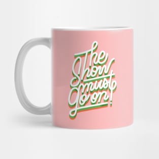 THE SHOW MUST GO ON Mug